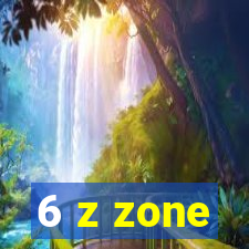 6 z zone